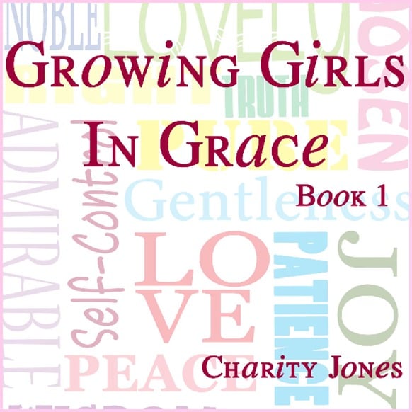 Growing Girls in Grace, eBook 1 / The Heartfelt Home