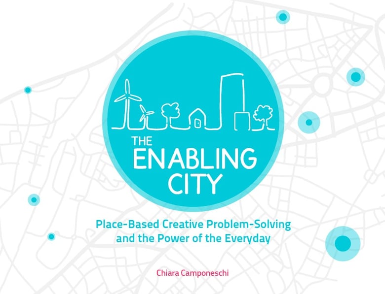 Image of Enabling City Volume 1: Place-Based Creative Problem-Solving and the Power of the Everyday