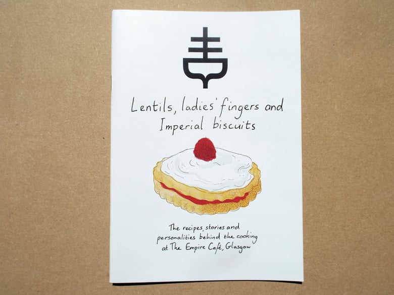 Image of Empire Cafe Recipe Zine - 'Lentils, ladies' fingers and Imperial biscuits'