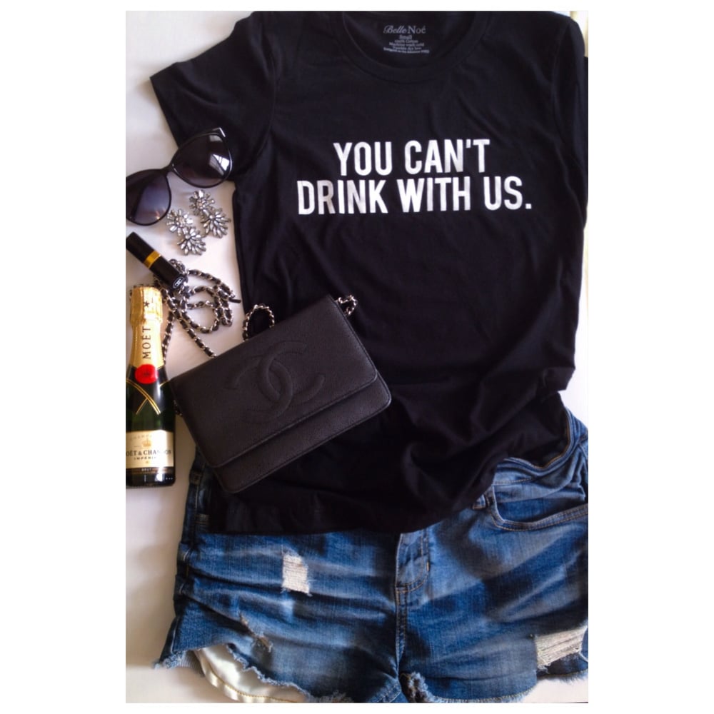 Image of YOU CAN'T DRINK WITH US!