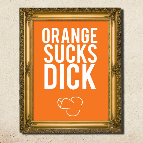 Image of Orange Sucks Dick By Tevés