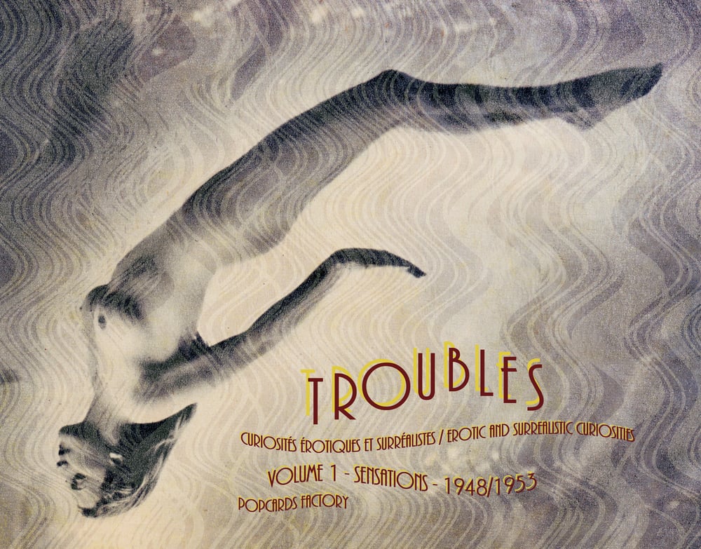 Image of Troubles, Curiosités érotiques et surréalistes / Erotic and surrealistic curiosities