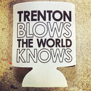 Image of Trenton Blows the World Knows - Koozie