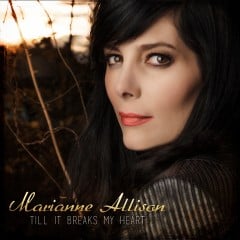 Image of Marianne Allison - Till It Breaks My Heart - Physical Album