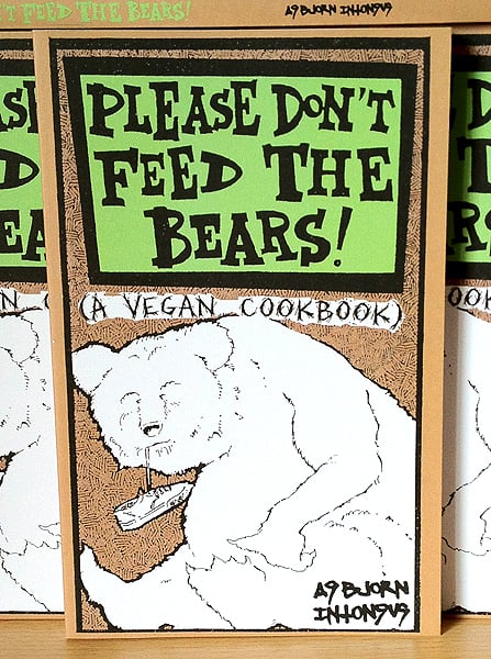 Image of PLEASE DON'T FEED THE BEARS - A Vegan Cookbook - Abjorn Intonsus