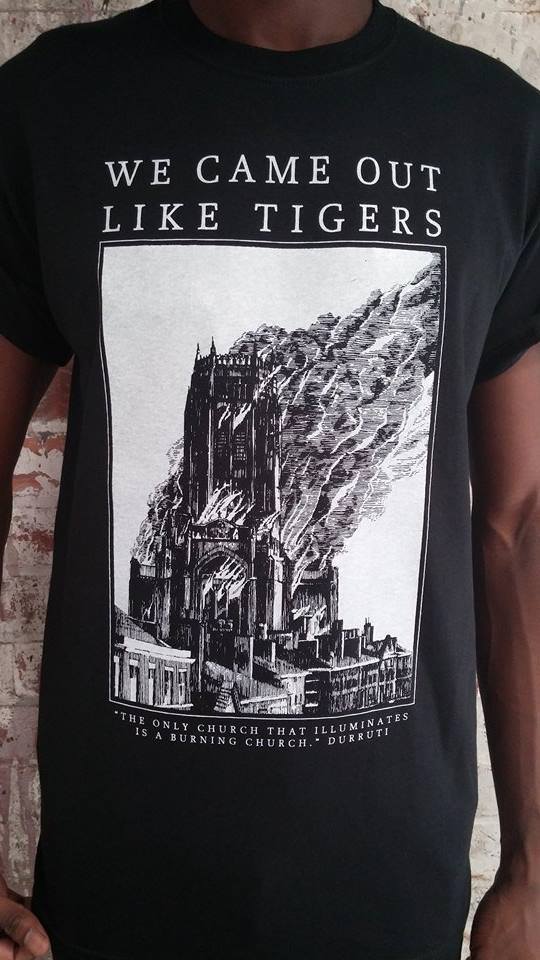 Image of We Came Out Like Tigers "The only Church that illuminates is a burning Church" Durruti T-shirt