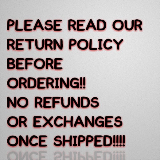 Image of PLEASE READ RETURN POLICY! 