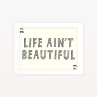 Image 1 of Life Ain't Beautiful - Ltd edition Screen print