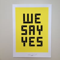 Image 1 of 'We Say Yes' print by Anthony Burrill & Apfel