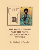 Image of The Watchtower and the Ante-Nicene Fathers by Michael J. Partyka