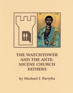 Image of The Watchtower and the Ante-Nicene Fathers by Michael J. Partyka