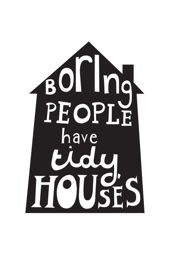 Image of Boring People Have Tidy Houses