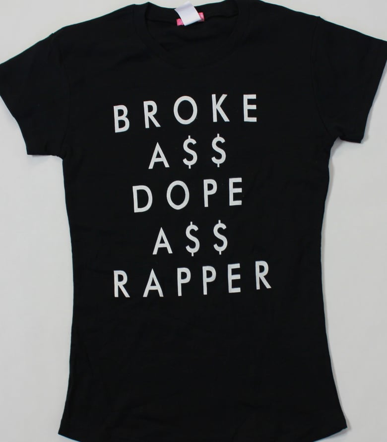 Image of Broke A$$ Dope A$$ Rapper Women's Tee.