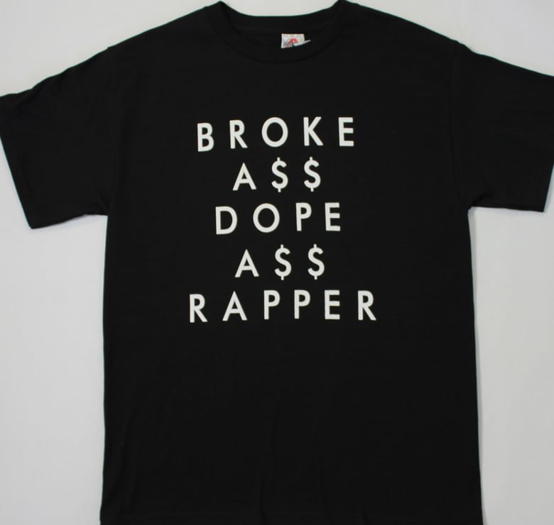 Image of Broke A$$ Dope A$$ Rapper Tee