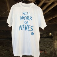 Image 1 of Will Work For Waves Tee