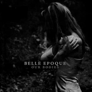 Image of Belle Epoque EP "Our Bodies"