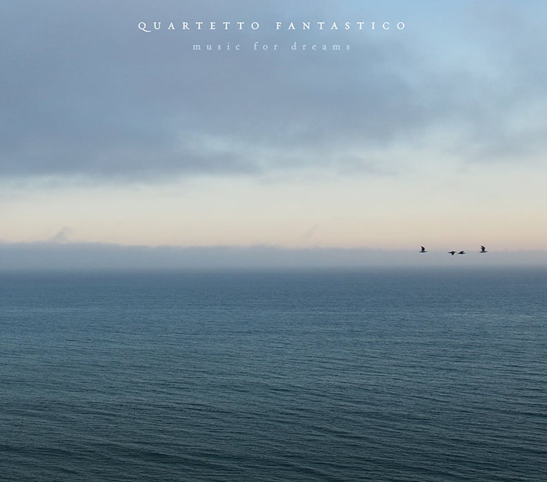 Image of Quartetto Fantastico 'Music for Dreams'
