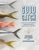 Image of Good Catch: Recipes & Stories Celebrating the Best of Florida's Waters