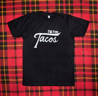 Image 2 of I'm for Tacos Shirt- Man Size