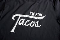 Image 3 of I'm for Tacos Shirt- Man Size