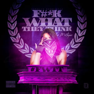 Image of FUCK WHAT THEY THINK mixtape
