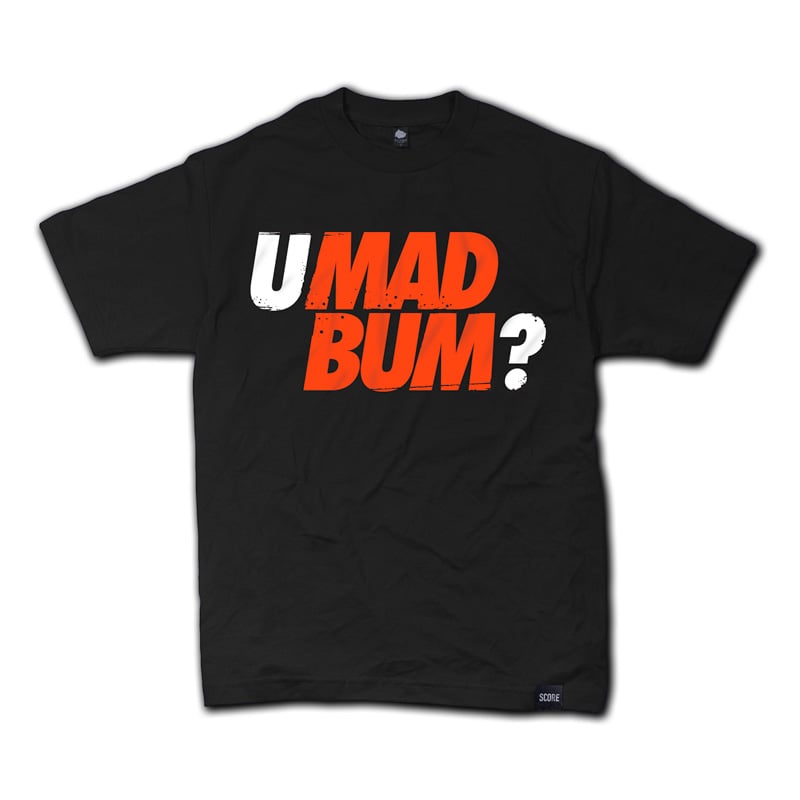 Image of U MAD BUM T‑Shirt
