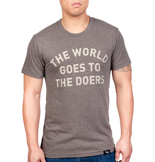 Image of The World Goes To The Doers Tee (Tri-Coffee)