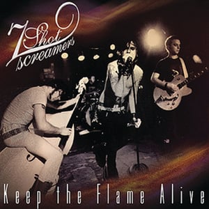 Image of 7 SHOT SCREAMERS Keep The Flame Alive CD