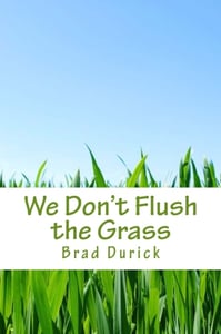 Image of We Don't Flush the Grass
