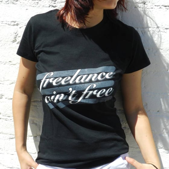 Image of 'Freelance Ain't Free' T-Shirt