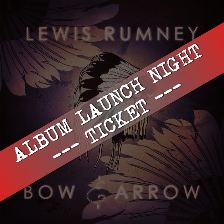 Image of Admit One - Bow & Arrow - Lewis Rumney - Album Launch Night Ticket