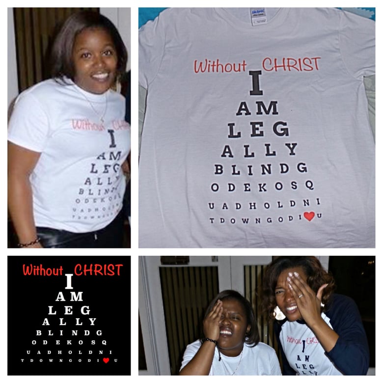 Image of TSHIRT - Without CHRIST Legally Blind