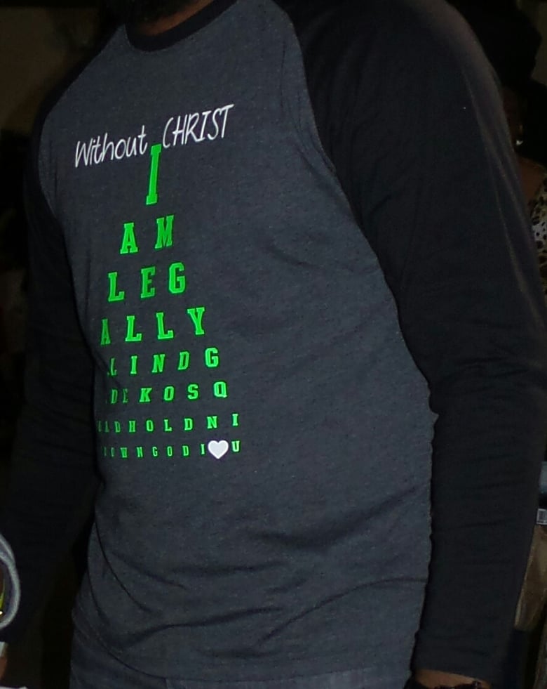 Image of CUSTOMIZE YOUR OWN - Without CHRIST Legally Blind Apparel