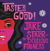 Image of Jake Starr and the Delicious Fullness - Tastes Good!