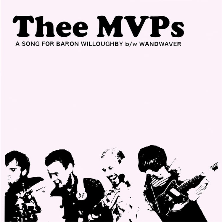 Image of Thee MVPs - 'A Song For Baron Willoughby/Wandwaver' 7" Vinyl