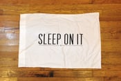 Image of Sleep On It Pillowcase