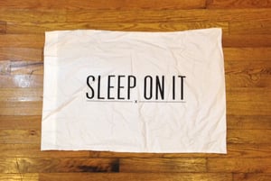 Image of Sleep On It Pillowcase