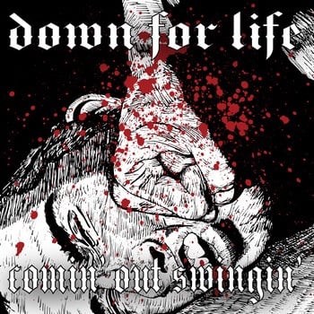 Image of Down For Life - Comin' Out Swingin'