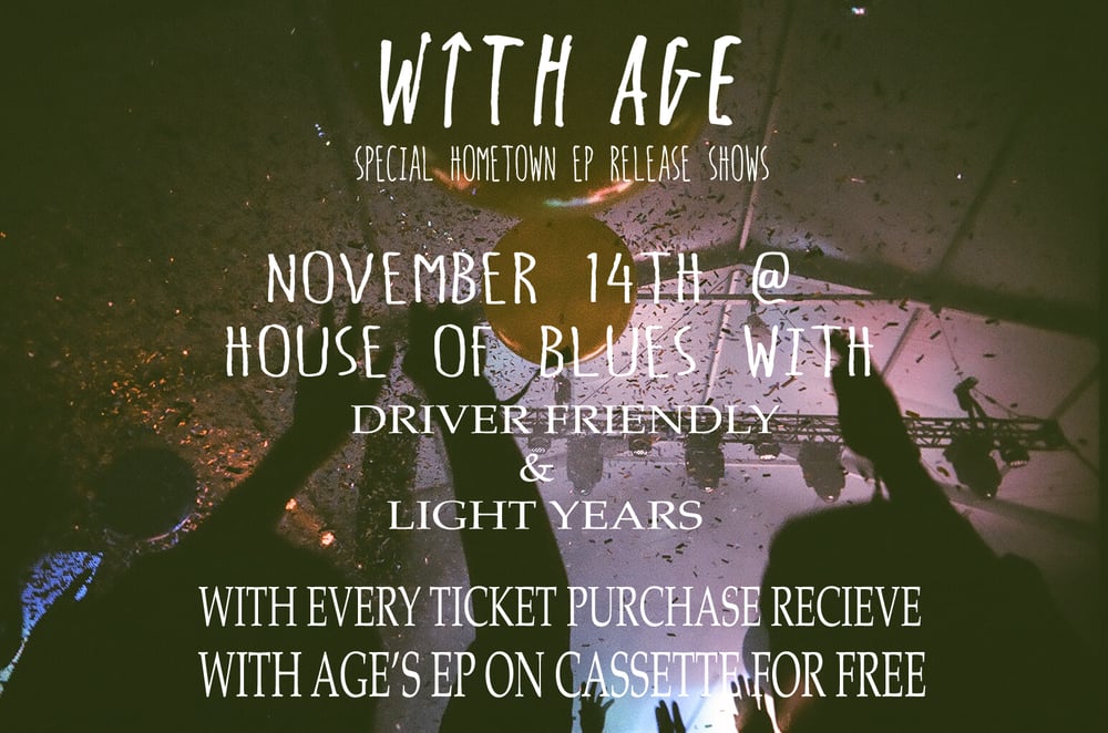 Image of With Age EP Release Show with Driver Friendly & Light Years November 14th