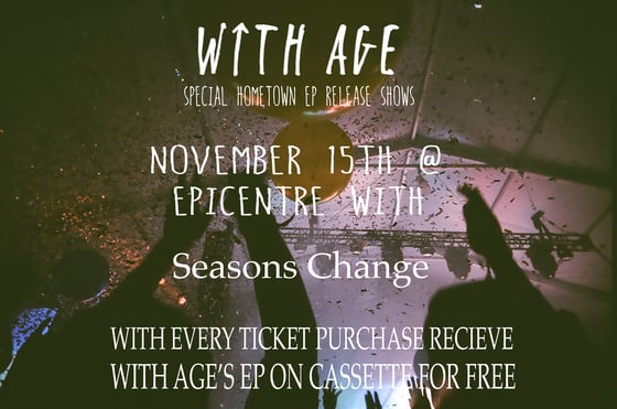 Image of With Age EP Release Show with Seasons Change November 15th