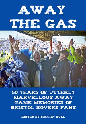 Image of Away The Gas - Bristol Rovers book - FREE UK delivery