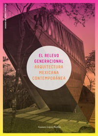 Image of El relevo generacional. Arquitectura mexicana contemporánea