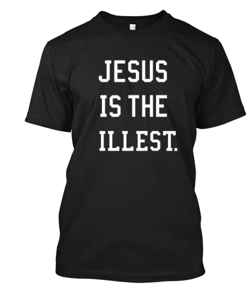 Image of Jesus Is the Illest Tee