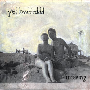 Image of yellowbirddd - Missing CD