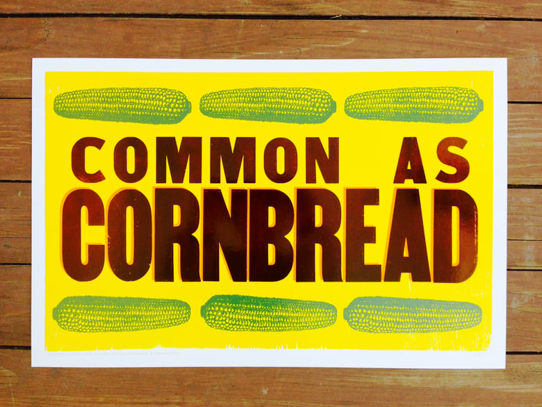 Image of "common as cornbread" print [eat your words letterpress series]