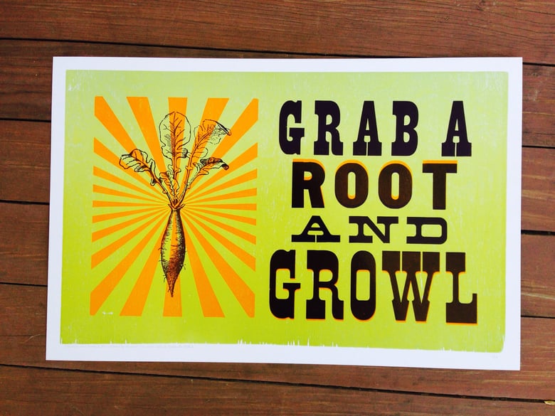 Image of "grab a root and growl" print [eat your words letterpress series]