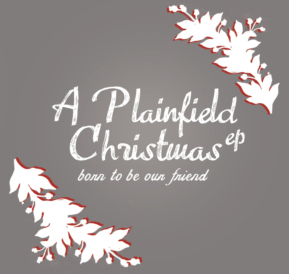 Image of A Plainfield Christmas EP // Born to Be Our Friend // Christmas 2014