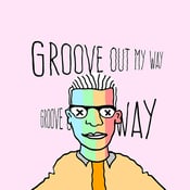 Image of "Groove Out My Way"