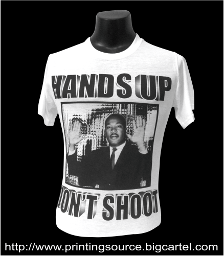 Image of Hands Up Don't Shoot MLK