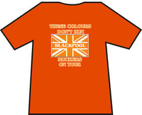 Image 2 of These Colours Don't Run, Blackpool Muckers On Tour Football Casual/Hooligan/Ultra T-Shirt.
